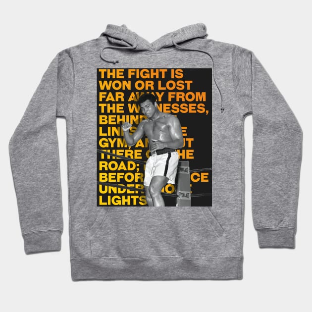 Muhammed Ali | The fight is won or lost far away from the witnesses, behind the lines, in the gym, and out there on the road_ long before I dance under those lights. Hoodie by ErdiKara